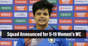 Under-19 Women’s World Cup:  Full India Squad, Shafali Verma to lead