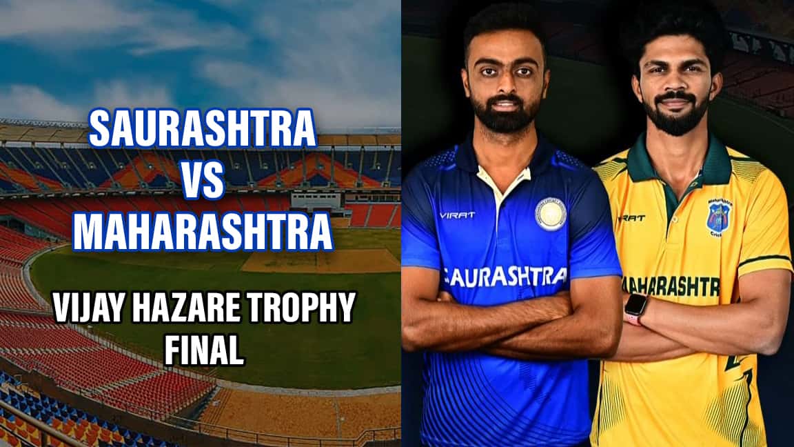 Vijay Hazare Trophy Final – Saurashtra vs Maharashtra